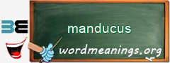 WordMeaning blackboard for manducus